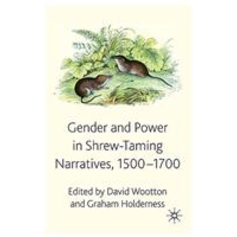 gender and power in shrew-taming narratives, 1500-1700