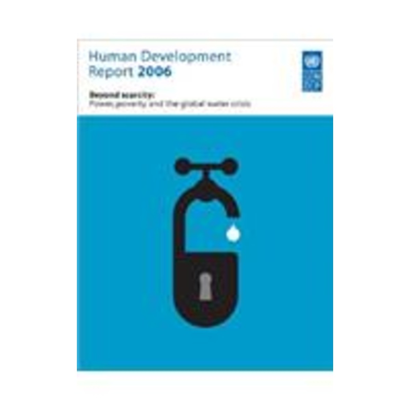 human development report 2006: beyond scarcity: power, poverty and global water crisis