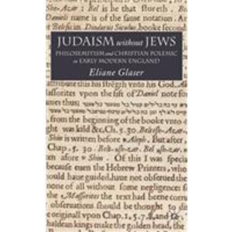 judaism without jews: philosemitism and christian polemic in early modern england