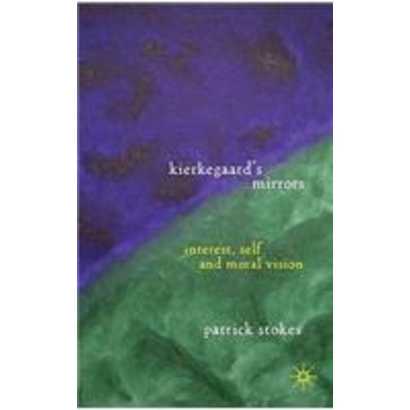 kierkegaard’s mirrors: interest, self, and moral vision