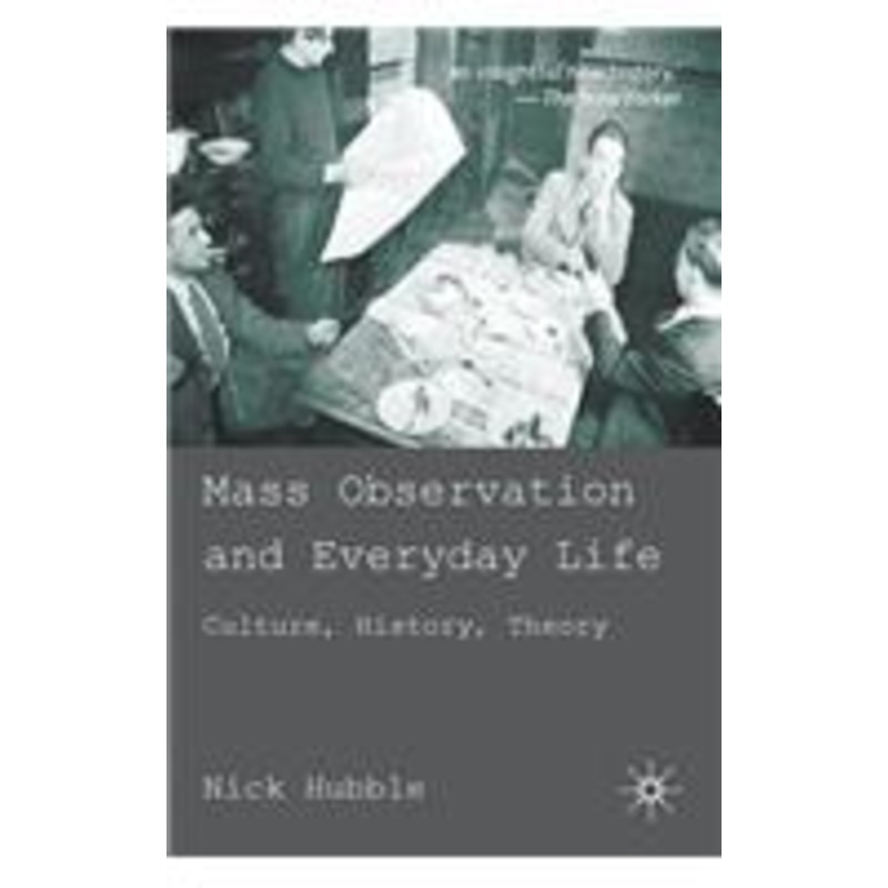 mass observation and everyday life: culture, history, theory