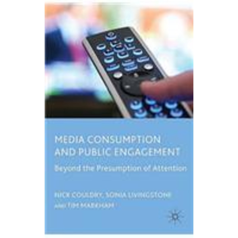 media consumption and public engagement: beyond the presumption of attention