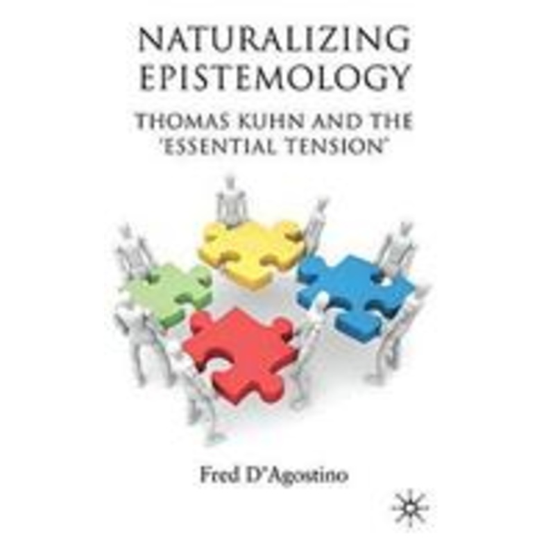 naturalizing epistemology: thomas kuhn and the ‘essential tension’