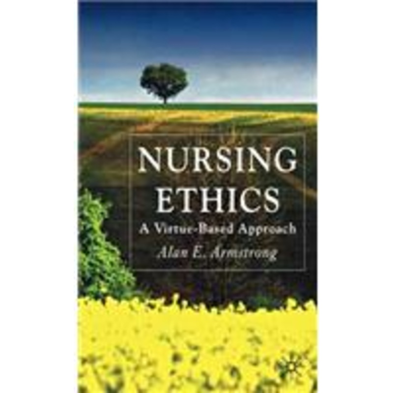 nursing ethics: a virtue-based approach