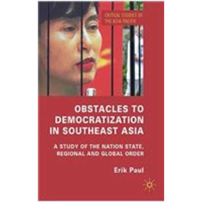 obstacles to democratization in southeast asia: a study of the nation state, regional and global order