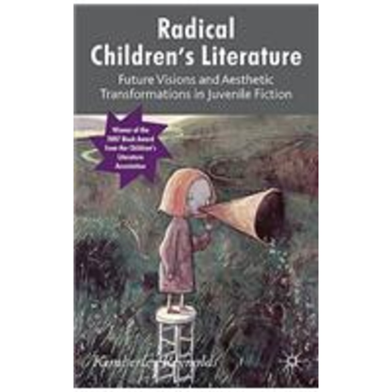 radical children’s literature: future visions and aesthetic transformations in juvenile fiction