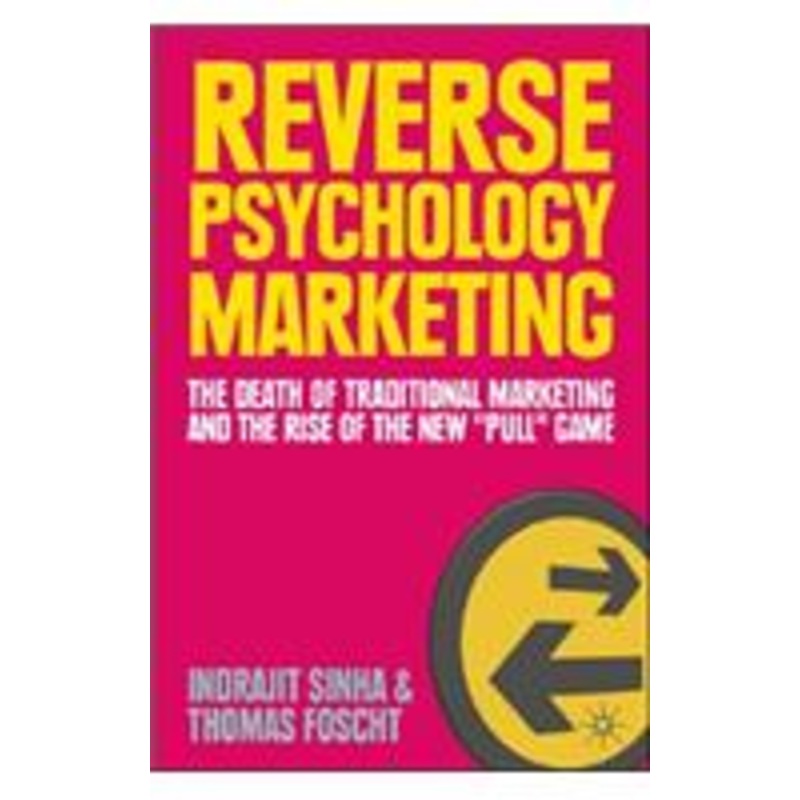 reverse psychology marketing: the death of traditional marketing and the rise of the new