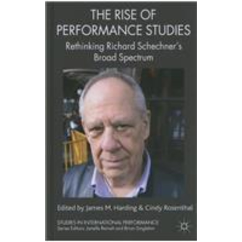 rise of performance studies: rethinking richard schechner’s broad spectrum