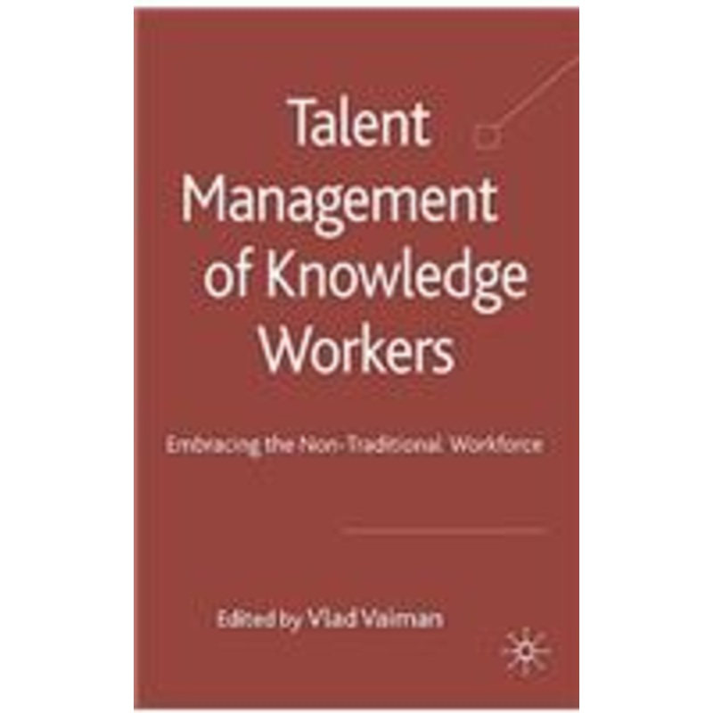 talent management of knowledge workers: embracing the non-traditional workforce