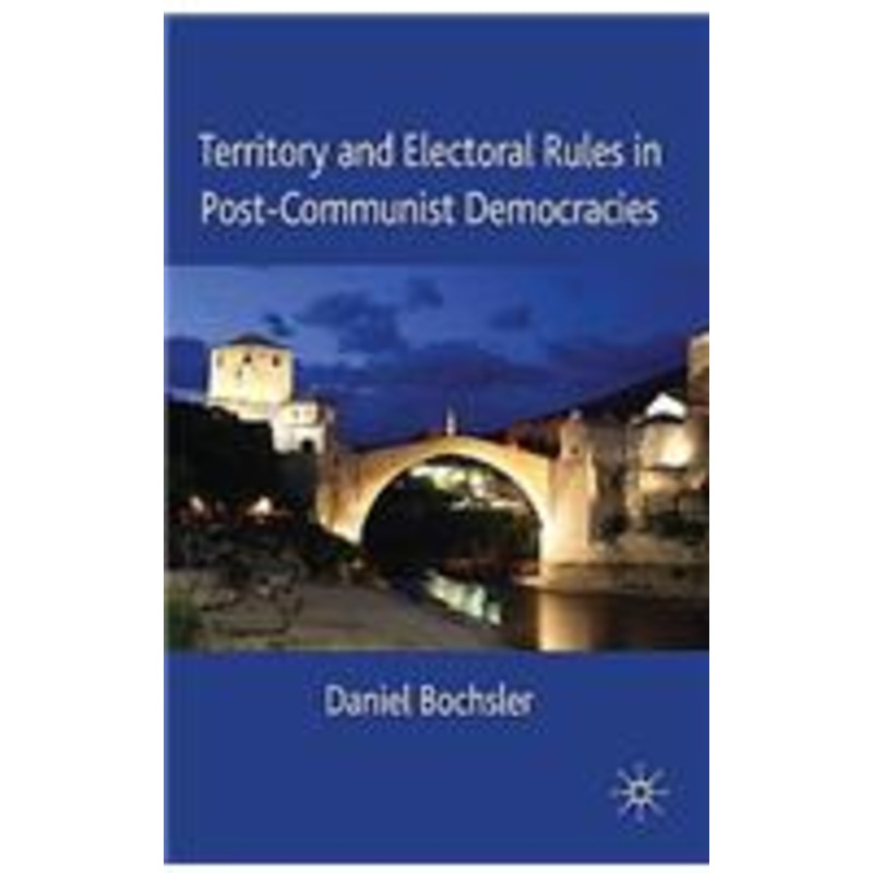 territory and electoral rules in post-communist democracies