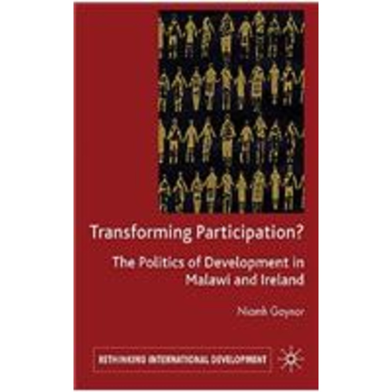 transforming participation?: the politics of development in malawi and ireland