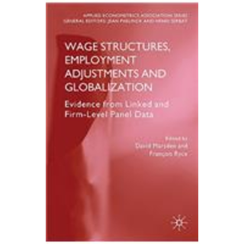 wage structures, employment adjustments and globalization: evidence from linked and firm-level panel data