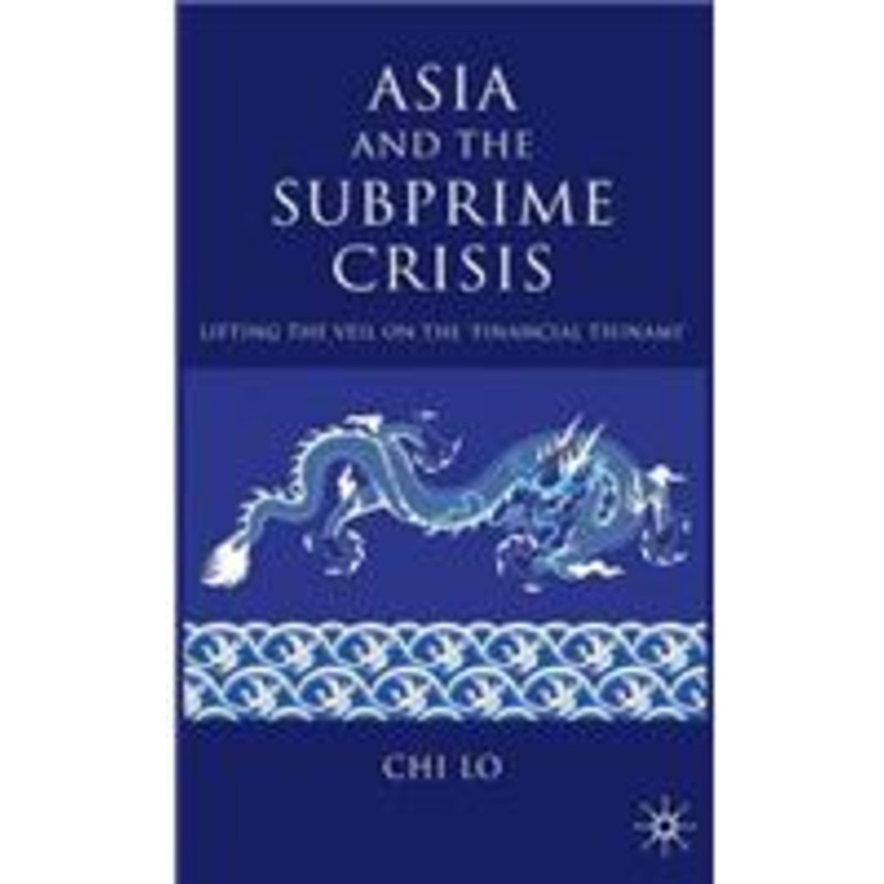 asia and the subprime crisis: lifting the veil on the ‘financial tsunami’