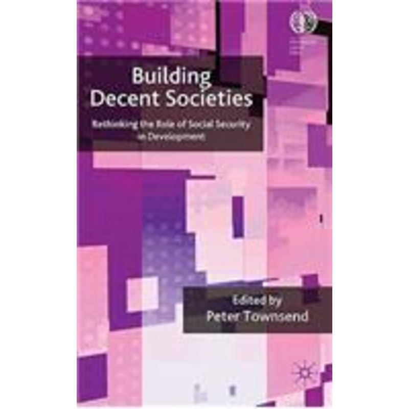building decent societies: rethinking the role of social security in development