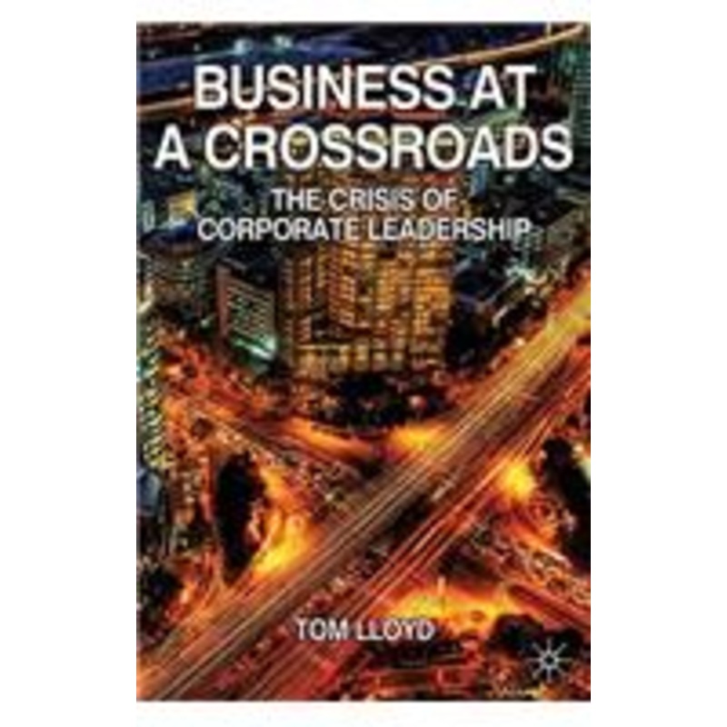 business at a crossroads: the crisis of corporate leadership