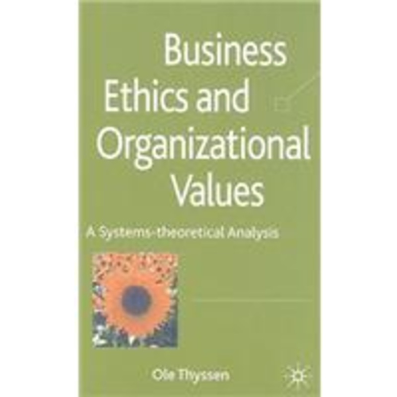 business ethics and organizational values: a systems-theoretical analysis