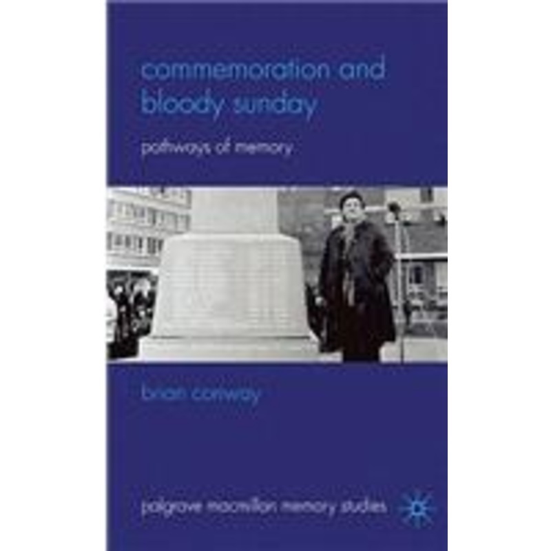 commemoration and bloody sunday: pathways of memory