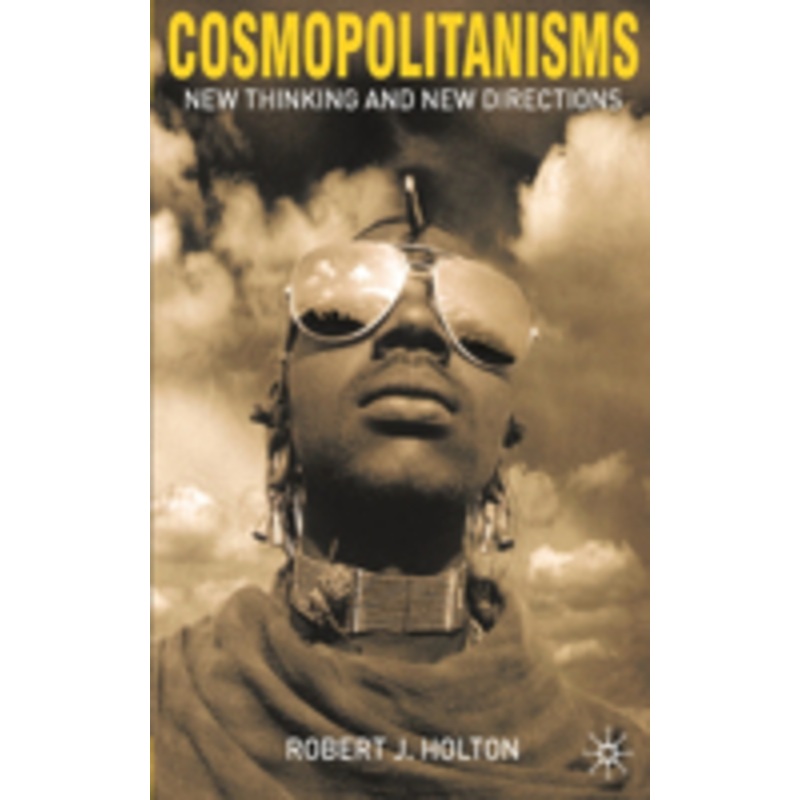 cosmopolitanisms: new thinking and new directions