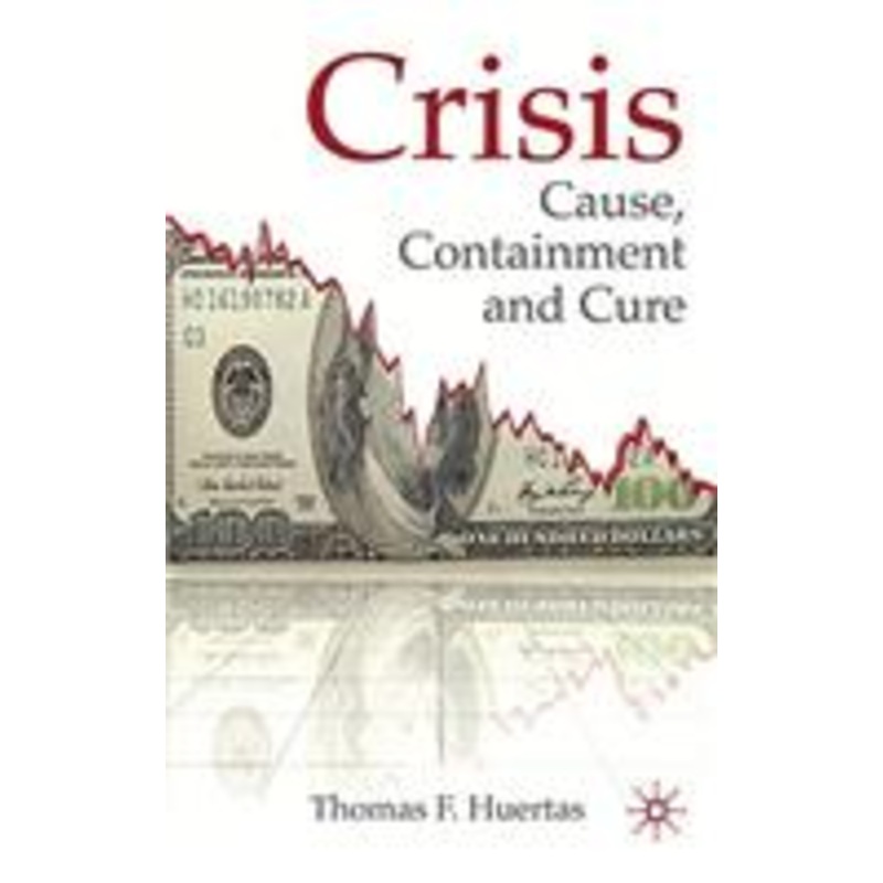 crisis: cause, containment and cure: cause, containment and cure
