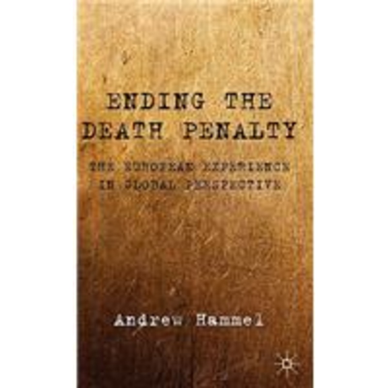 ending the death penalty: the european experience in global perspective