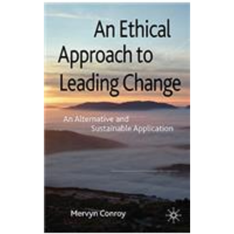 ethical approach to leading change: an alternative and sustainable application
