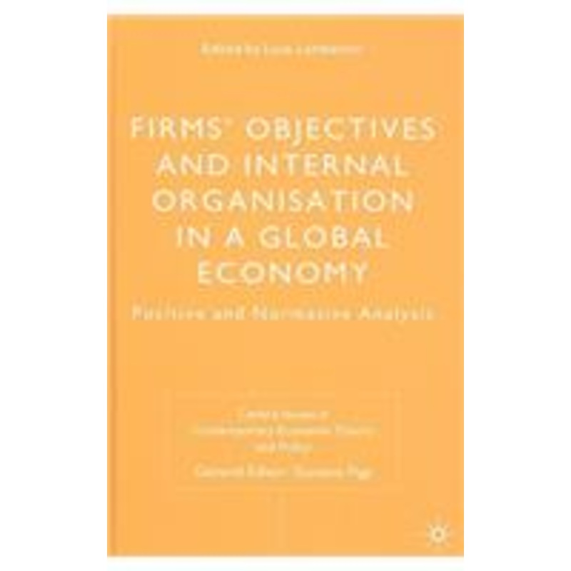 firms’ objectives and internal organisation in a global economy: positive and normative analysis