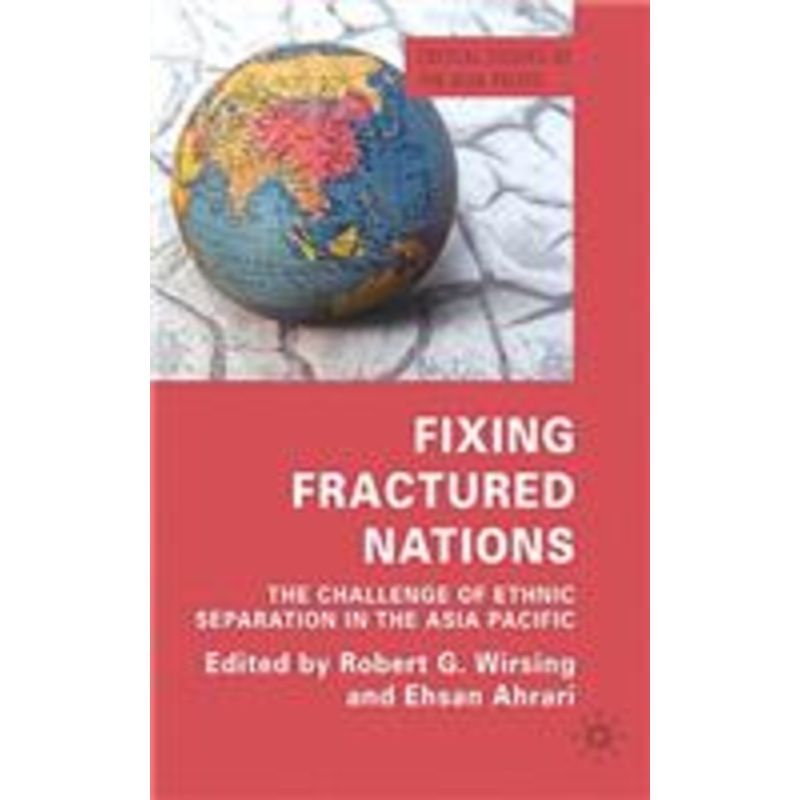 fixing fractured nations: the challenge of ethnic separatism in the asia-pacific