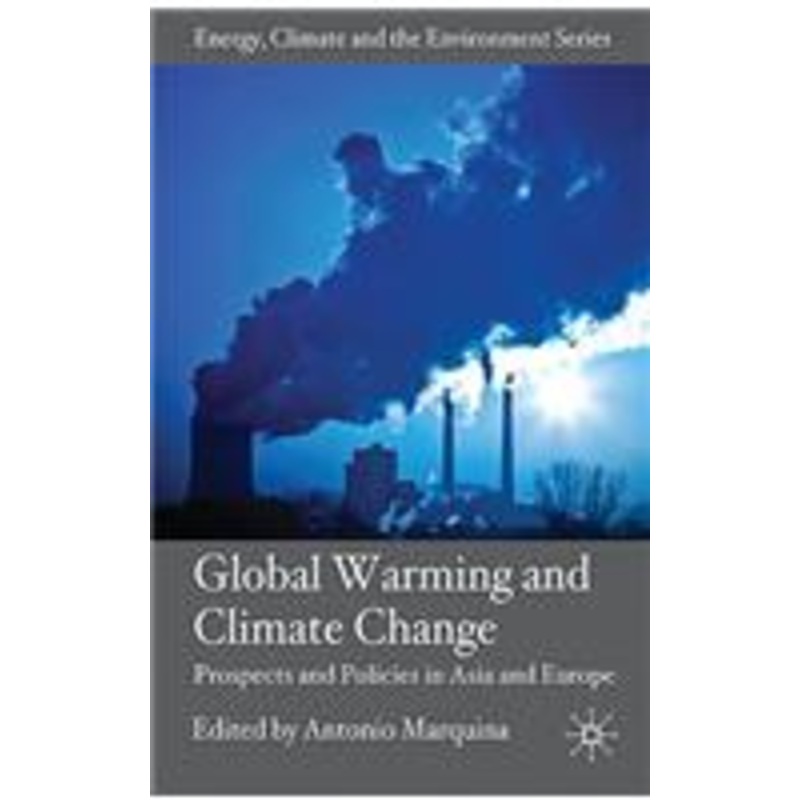 global warming and climate change: prospects and policies in asia and europe