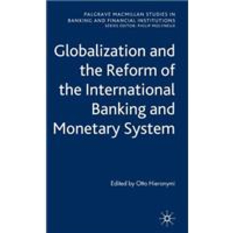 globalization and the reform of the international banking and monetary system
