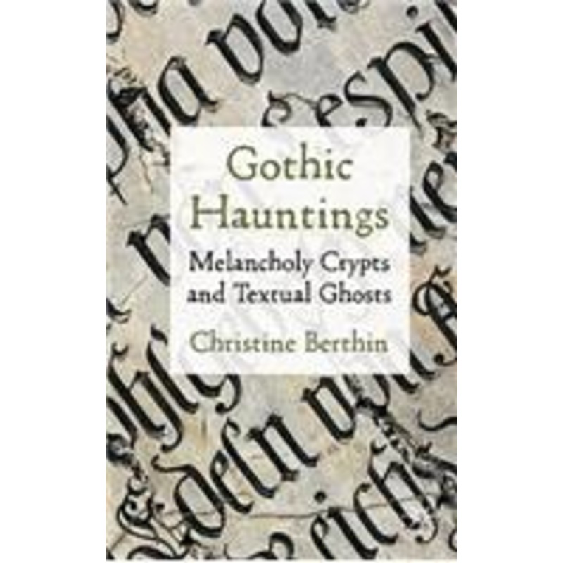 gothic hauntings: melancholy crypts and textual ghosts