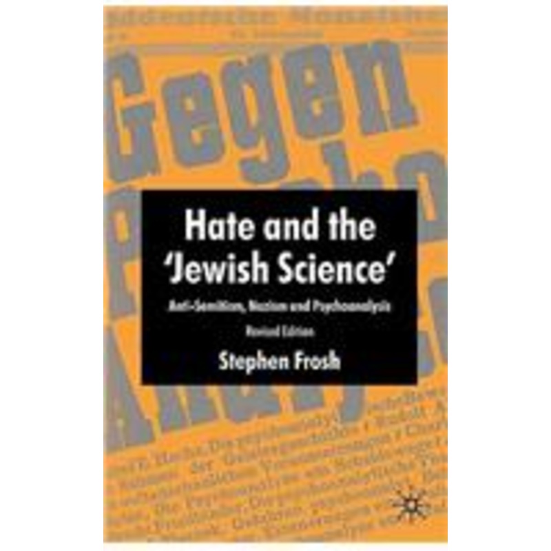 hate and the ‘jewish science’: anti-semitism, nazism and psychoanalysis