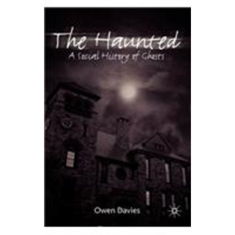 haunted: a social history of ghosts