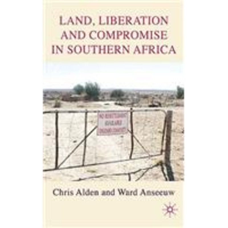 land, liberation and compromise in southern africa