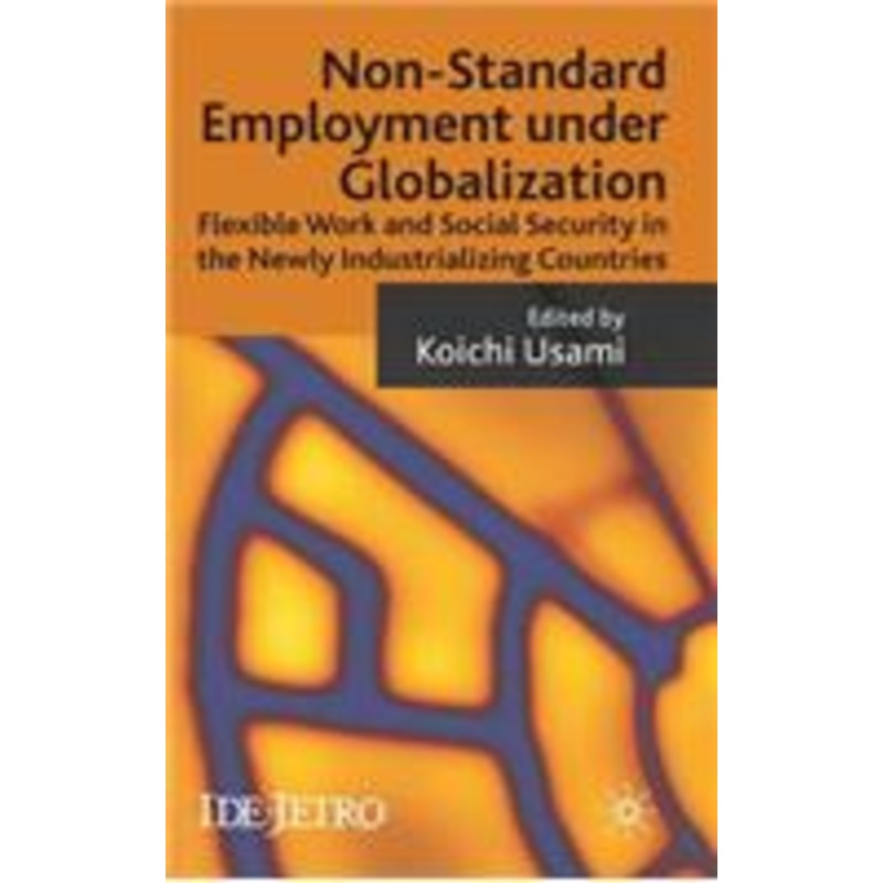 non-standard employment under globalization: flexible work and social security in the newly industrializing countries
