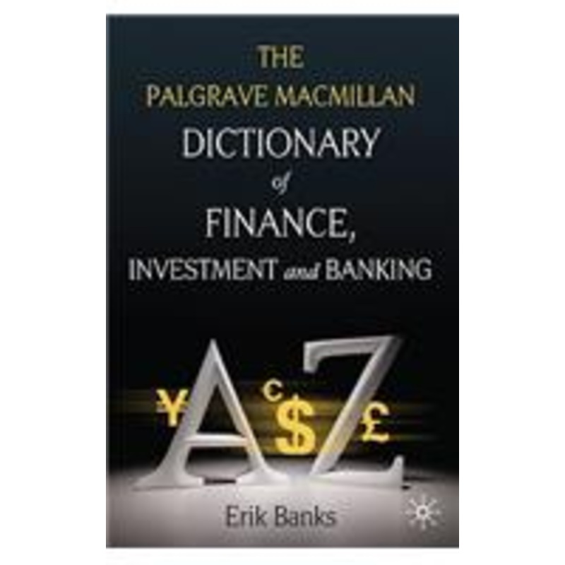 palgrave macmillan dictionary of finance, investment and banking