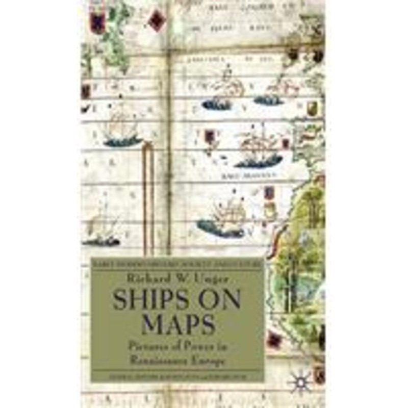 ships on maps: pictures of power in renaissance europe