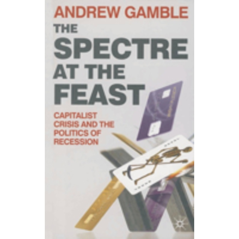 spectre at the feast: capitalist crisis and the politics of recession