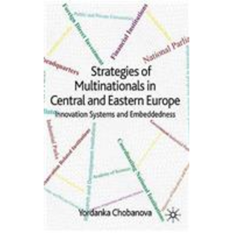 strategies of multinationals in central and eastern europe: innovation systems and embeddedness