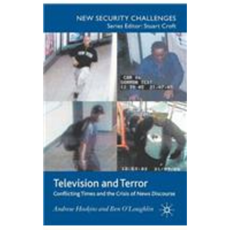 television and terror: conflicting times and the crisis of news discourse