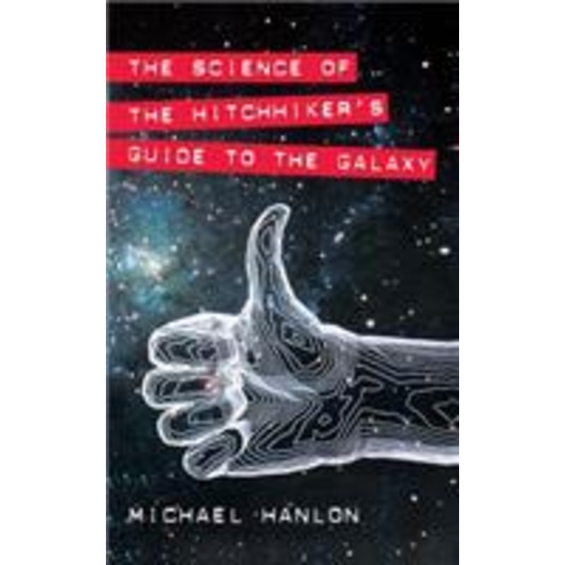 the science of the hitchhiker’s guide to the galaxy