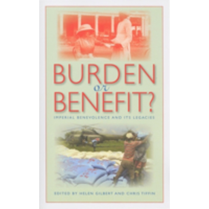 burden or benefit?: imperial benevolence and its legacies