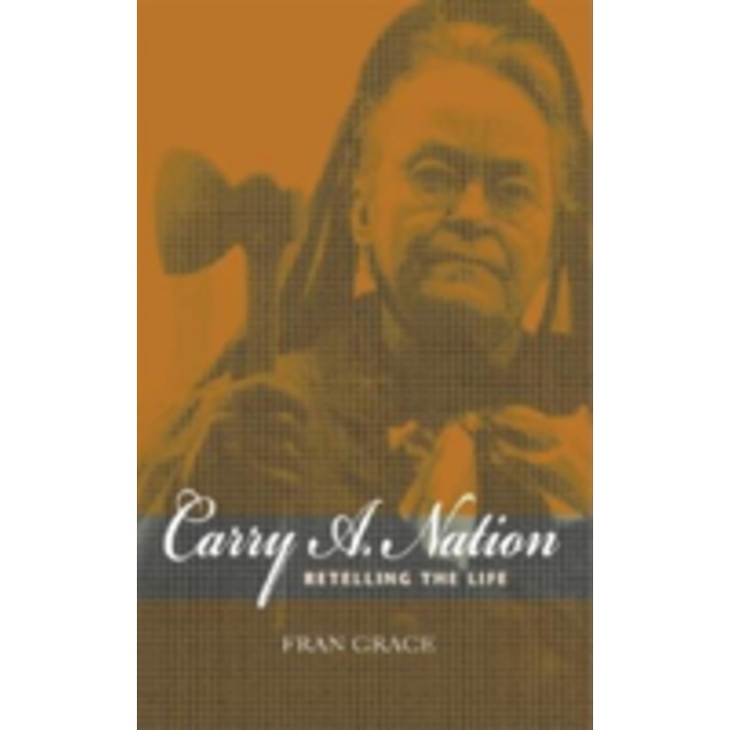 carry a. nation: retelling the life