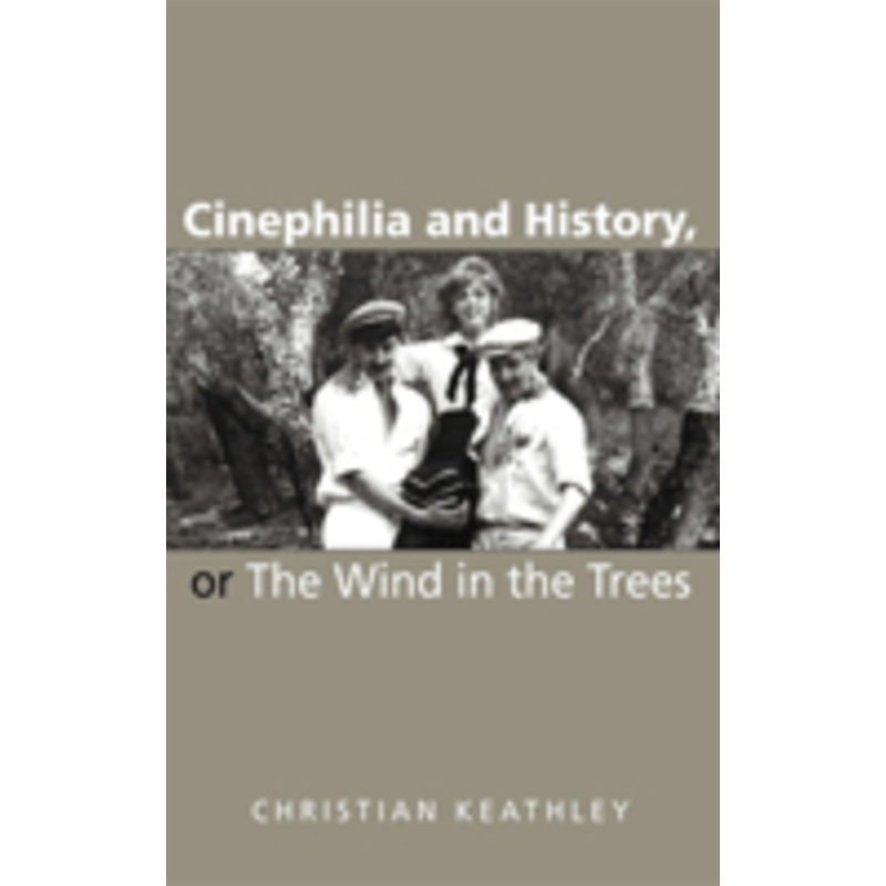 cinephilia and history, or the wind in the trees
