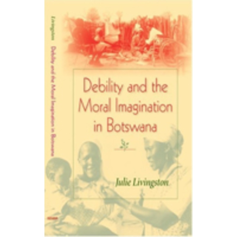 debility and the moral imagination in botswana