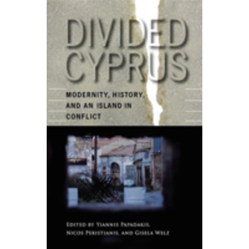 divided cyprus: modernity, history, and an island in conflict