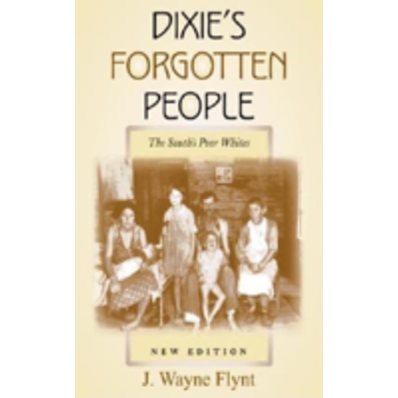 dixie’s forgotten people, new edition: the south’s poor whites