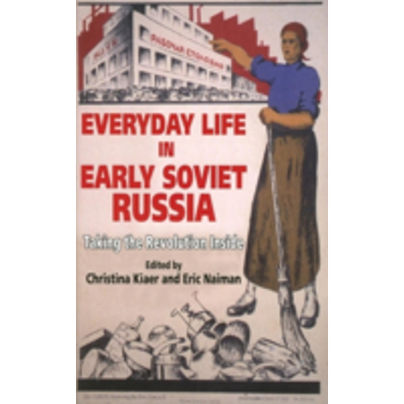 everyday life in early soviet russia: taking the revolution inside