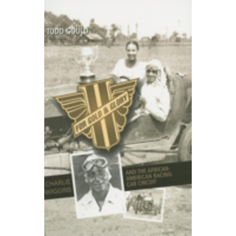 for gold and glory: charlie wiggins and the african-american racing car circuit