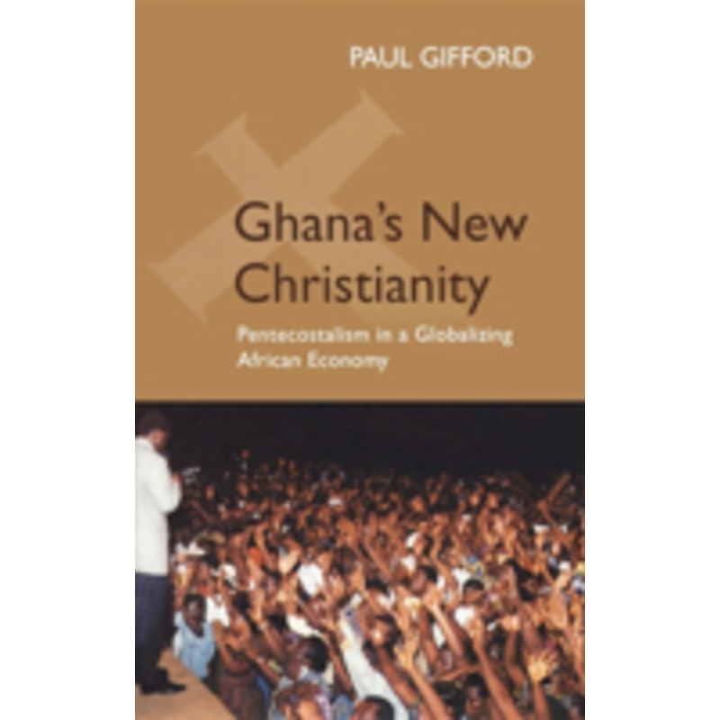 ghana’s new christianity: pentecostalism in a globalizing african economy