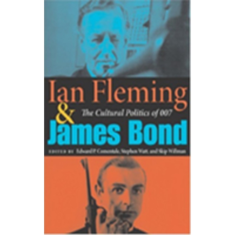 ian fleming and james bond: the cultural politics of 007